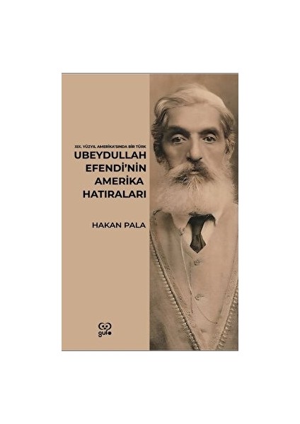 Ubeydullah Efendi’nin Amerika Hatıraları - Hakan Pala