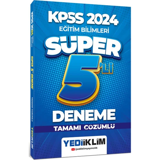 Yediiklim Yayınları 2024 KPSS Eğitim Bilimleri Tamamı Çözümlü Süper 5'li Deneme