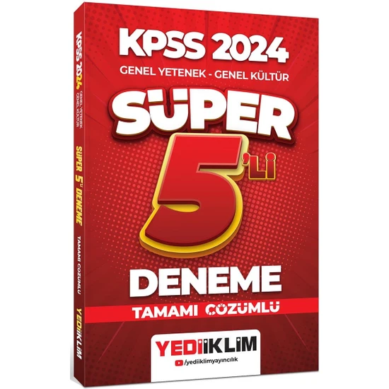 Yediiklim Yayınları 2024 Kpss Genel Yetenek Genel Kültür Tamamı Çözümlü Süper 5 Li Deneme