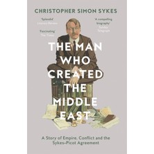 Man Who Created The Middle East Pb - Christopher Simon Sykes