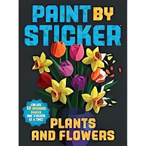 Paint By Sticker: Plants And Flowers (Create 12 Stunning Images One Sticker At A Time!)