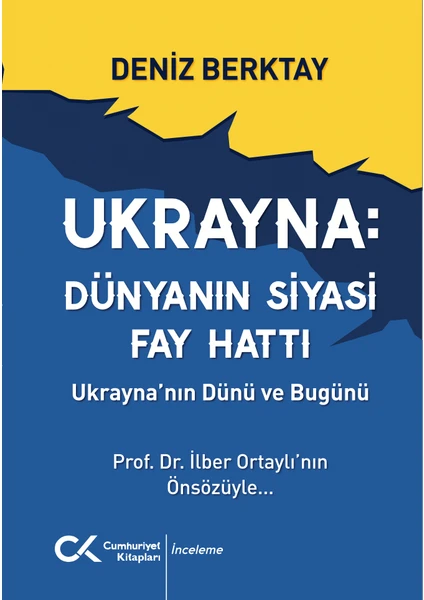 Ukrayna Dünyanın Siyasi Fay Hattı - Ukrayna'nın Dünü ve Bugünü - Deniz Berktay