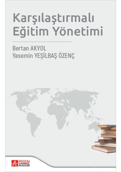 Pegem Akademi Yayıncılık Karşılaştırmalı Eğitim Yönetimi