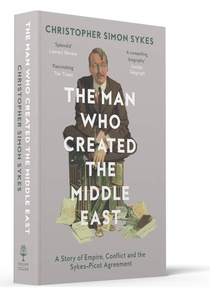 Man Who Created The Middle East Pb - Christopher Simon Sykes