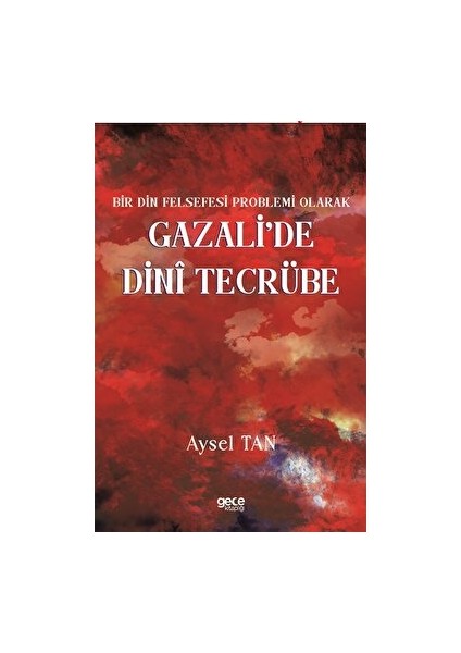 Bir Din Felsefesi Problemi Olarak Gazali’de Dinî Tecrübe - Aysel Tan