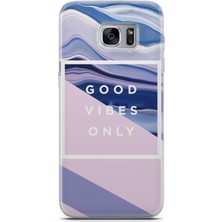 Denza Case Samsung Galaxy S7 Edge Uyumlu Kılıf Hd Baskılı Kılıf - Good Vibes Only