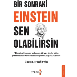 Bir Sonraki Einstein Sen Olabilirsin - George Jaroszkiewicz