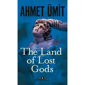 The Land Of Lost Gods (İngilizce) - Ahmet Ümit