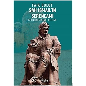 Şah Ismail'in Serencamı - Faik Bulut
