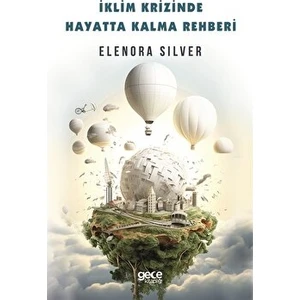 Iklim Krizinde Hayatta Kalma Rehberi - Elenora Silver