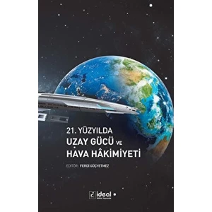 21. Yüzyılda Uzay Gücü ve Hava Hakimiyeti - Ferdi Güçyetmez