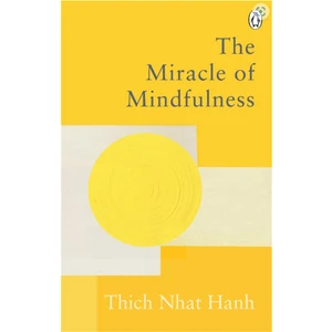 The Miracle Of Mindfulness - Thich Nhat Hanh
