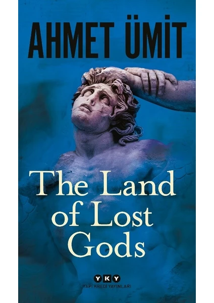 The Land Of Lost Gods (İngilizce) - Ahmet Ümit