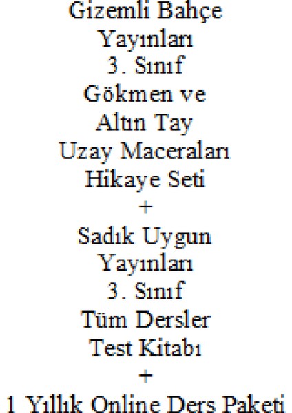 3. Sınıf Hikaye Kitabı Seti Gizemli Bahçe Yayınları Uzay Maceraları gökmen ve Altın Tay Yeni + Sadık Uygun Yayınları 3. Sınıf Tüm Dersler Test Kitabı Yeni + 1 Yıllık Online Ders Paketi Yeni fiyatları