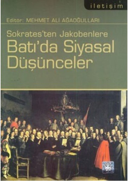 Batı'da Siyasal Düşünceler: Sokrates'ten Jakobenlere | Iletişim Yayınları 9789750509414