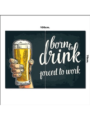 Bedeko Ahşap Tablo Born To Drink Afiş  70*100CM