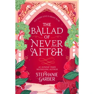 The Ballad Of Never After - Once Upon A Broken Heart - Stephanie Garber