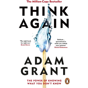 Think Again The Power Of Knowing What You Don't Know - Adam Grant