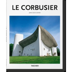 Jean-Louis Cohen - Le Corbusier 1887-1965 The Lyricism of Architecture in the Machine Age - Basic Art Series 2.0