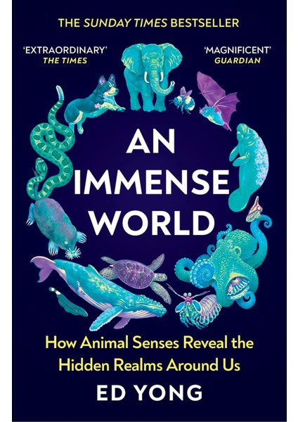 An Immense World How Animal Senses Reveal The Hidden Realms Around Us - Ed Yong