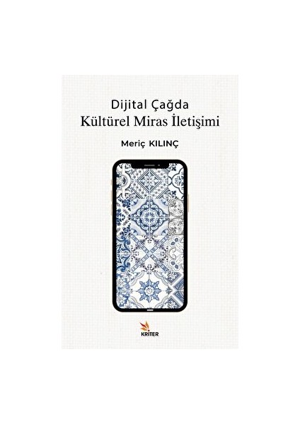 Dijital Çağda Kültürel Miras Iletişimi - Meriç Kılınç