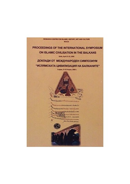 Proceedings Of The International Symposium On Islamic Civilisation In The Balkans: Sofia, April 21-23, 2000