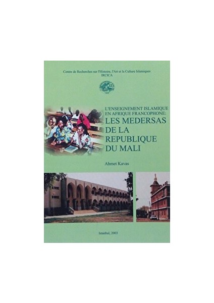 L'enseignement Islamique En Afrique Francophone: Les Medersas De La Republique Du Mali - Ahmet Kavas