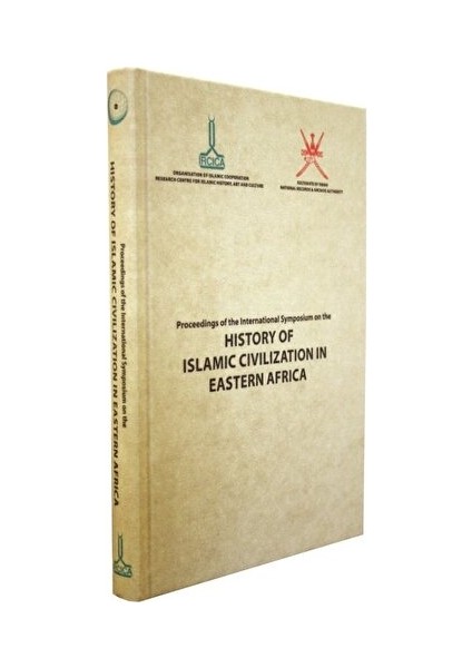 Proceedings Of The International Symposium On The History Of Islamic Civilization In Eastern Africa: September 2013, Zanzibar