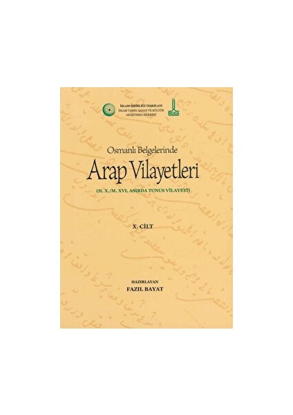 Al-Bilad Al-Arabiyya Fi Al-Wathaiq Al-Uthmaniyya - Osmanlı Belgelerinde Arap Vilayetleri (Cilt 10) - Fazıl Bayat