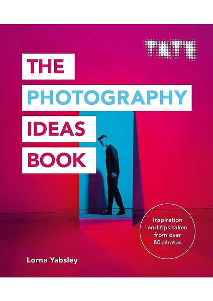 Tate The Photography Ideas Book - The Art Ideas Books