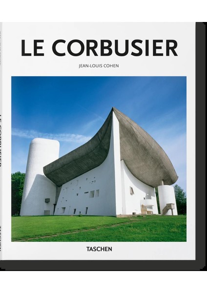 Jean-Louis Cohen - Le Corbusier 1887-1965 The Lyricism of Architecture in the Machine Age - Basic Art Series 2.0