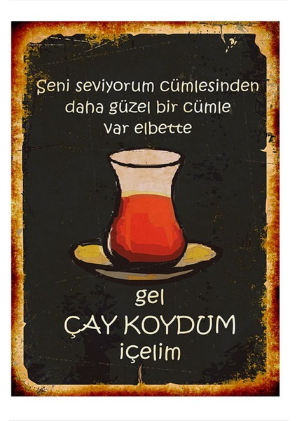 Gel Çay Koydum Içelim Model Ahşap Tablo