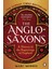 The Anglo-Saxons A History Of The Beginnings Of England -- Marc Morris 5