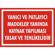 İzmir Serigrafi Yanıcı ve Patlayıcı Maddeler Yanında Kaynak Yapılması Yasak ve Tehlikelidir 2.6 mm PVC Uyarı Levhası 25 x 35 cm