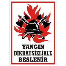 İzmir Serigrafi Yangın Dikkatsizlikle Beslenir (Kendinden Yapışkanlı Etiket) 17,5 x 25 cm