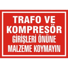 İzmir Serigrafi Trafo ve Kompresör Girişleri Önüne Malzeme Koymayın 2.6 mm PVC Uyarı Levhası 25 x 35 cm