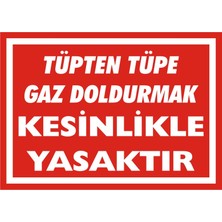 İzmir Serigrafi Tüpten Tüpe Gaz Doldurmak Kesinlikle Yasaktır 2.6 mm PVC Uyarı Levhası 25 x 35 cm