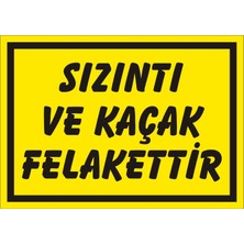 İzmir Serigrafi Sızıntı ve Kaçak Felakettir 2.6 mm PVC Uyarı Levhası 25 x 35 cm