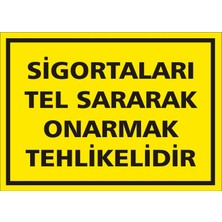 İzmir Serigrafi Sigortaları Tel Sararak Onarmak Tehlikelidir. 2.6 mm PVC Uyarı Levhası 25 x 35 cm