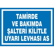 İzmir Serigrafi Tamirde ve Bakımda Şalteri Kilitle Uyarı Levhası As 2.6 mm PVC Uyarı Levhası 25 x 35 cm