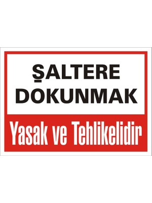 İzmir Serigrafi Şaltere Dokunmak Yasak ve Tehlikelidir 2.6 mm PVC Uyarı Levhası 25 x 35 cm
