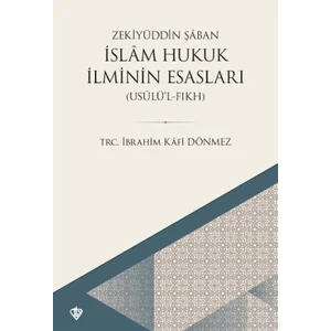 İslam Hukuk Ilminin Esasları (Usûlül Fıkıh) - Zekiyyüddin Şa’ban