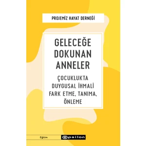 Geleceğe Dokunan Anneler - Gamze Güller