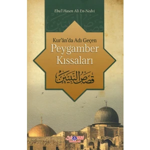 Kur'an'da Adı Geçen Peygamber Kıssaları - Ebu'l Hasan Ali En-Nedvi