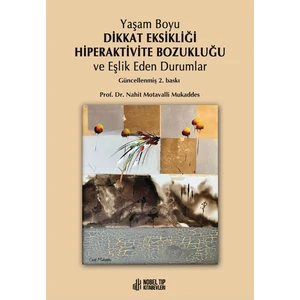 Yaşam Boyu Dikkat Eksikliği Hiperaktivite Bozukluğu ve Eşlik Eden Durumlar - Nahit Motavalli Mukaddes