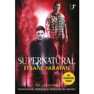 Supernatural:Efsane Yaratan - Tim Waggoner