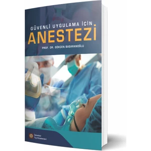 Güvenli Uygulama Için Anestezi - Gökçen Başaranoğlu