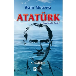 Asrın Mucizesi Atatürk  - S.Eriş Ülger