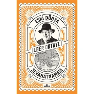Eski Dünya Seyahatnamesi - İlber Ortaylı