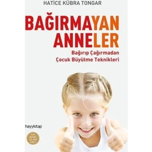 Bağırmayan Anneler - Hatice Kübra Tongar